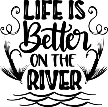 Life Is Better On The River, Summer Holiday, Vector Illustration File