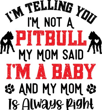 I'm Telling You I'm Not A Pitbull, Dog, Animal, Pet, Vector Illustration File