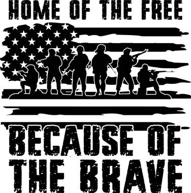 Home of the Free Because of the Brave 1, Veteran, Patriotic Military, Fourth of July, Memorial Day Vector Illustration File