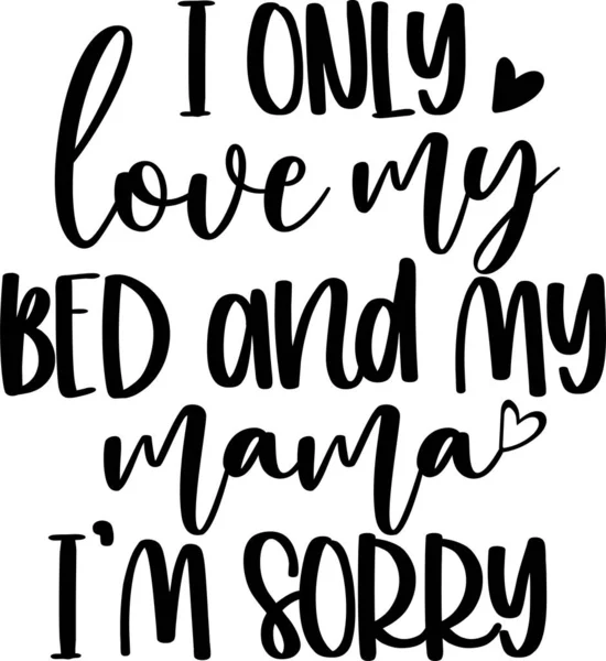 Only Love Bed Mama Mom Life Funny Mom Mothers Day — Vetor de Stock