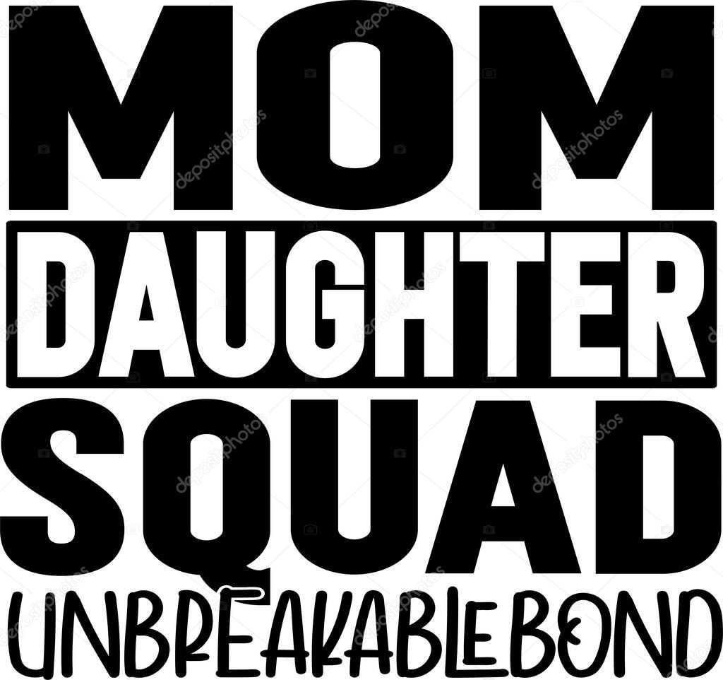 Mom Daughter Squad Unbreakablebound 2, Mom Life, Funny Mom, Mothers Day Vector Illustration File