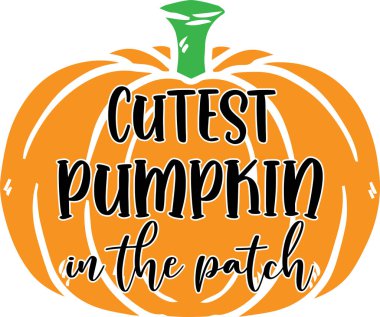 Cutest Pumpkin in the Patch 2, Happy Fall, Thanksgiving Day, Happy Harvest, Vector Illustration File