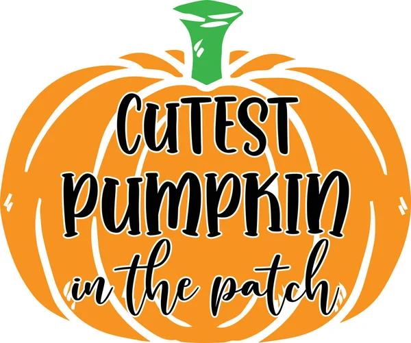 Cutest Pumpkin in the Patch 2, Happy Fall, Thanksgiving Day, Happy Harvest, Vector Illustration File