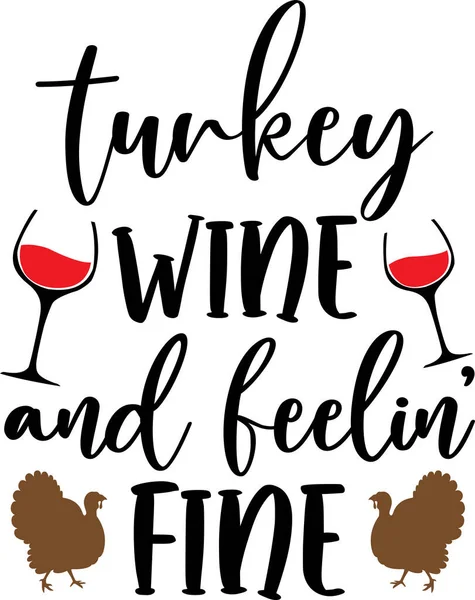 Turkey Wine Feelin Fine Happy Fall Thanksgiving Day Happy Harvest — Vettoriale Stock
