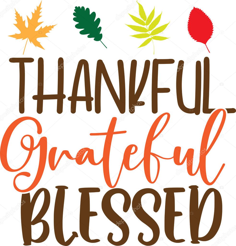 Thankful Grateful Blessed, Happy Fall, Thanksgiving Day, Happy Harvest, Vector Illustration File