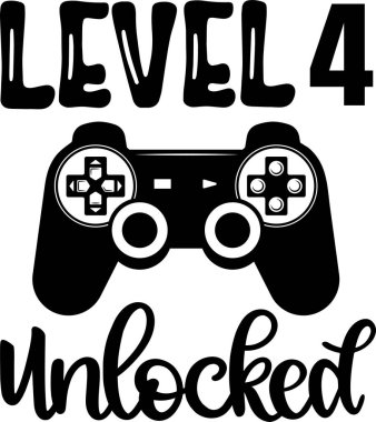 Level 4 Unlocked, Birthday Party, Video Game, Funny Gamer Vector Illustration File