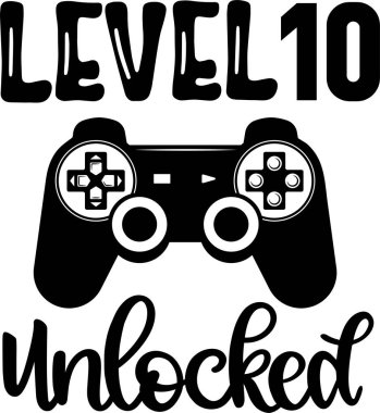 Level 10 Unlocked, Birthday Party, Video Game, Funny Gamer Vector Illustration File