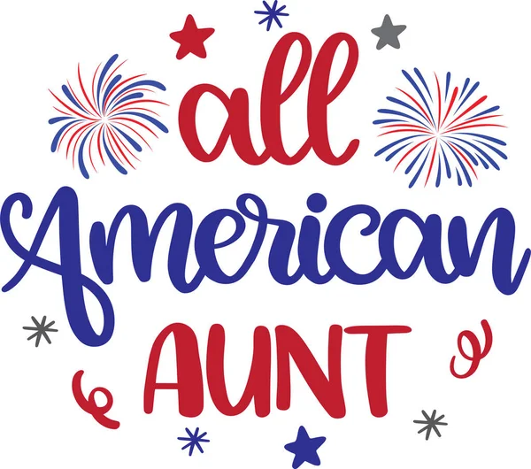 All American Aunt America Patriotic Happy 4Th July First 4Th — Image vectorielle