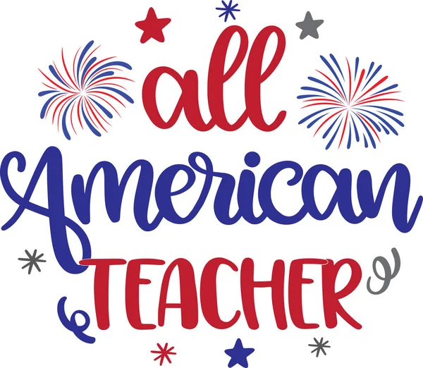 All American Teacher America Patriotic Happy 4Th July First 4Th — 图库矢量图片