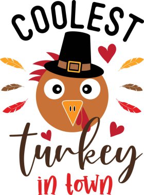 Coolest Turkey in Town, Happy Fall, Thanksgiving Day, Happy Harvest, Vector Illustration File