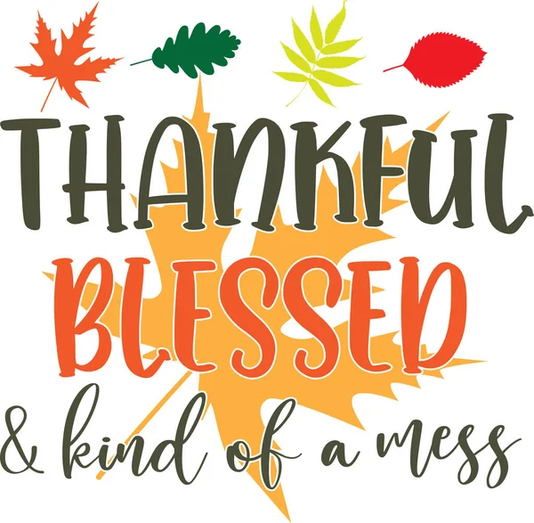 Thankful Blessed Kind Mess Happy Fall Thanksgiving Day Happy Harvest — Stok Vektör