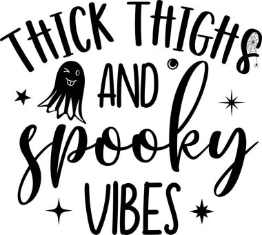 Thick Thighs and Spooky Vibes, Halloween Holiday, Happy Halloween, Vector Illustration File