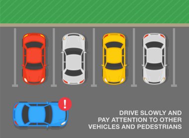 Safe parking tips and rules. Top view of a parked cars. Drive slowly and pay attention to other vehicles and pedestrians while entering the parking. Flat vector illustration template.