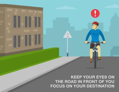Safe bicycle riding rules and tips. Keep your eyes on the road in front of you, focus on your destination. Front view of a cyclist looks away while riding. Flat vector illustration template.