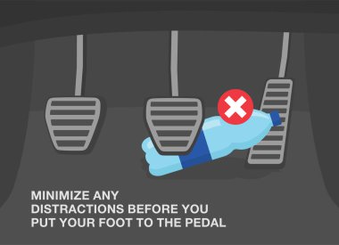 Safe driving rules and tips. Minimize any distractions before you put your foot to the pedal. Water bottle stuck under brake pedal. Flat vector illustration template.