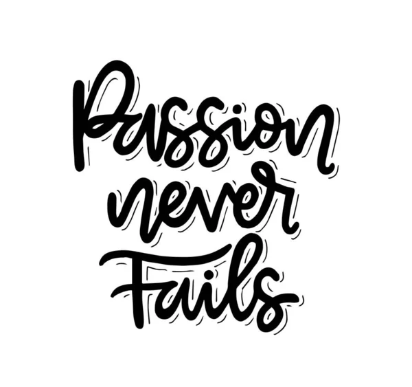 Passion Never Fails Hand Lettering Motivational Quotes — Stock Vector