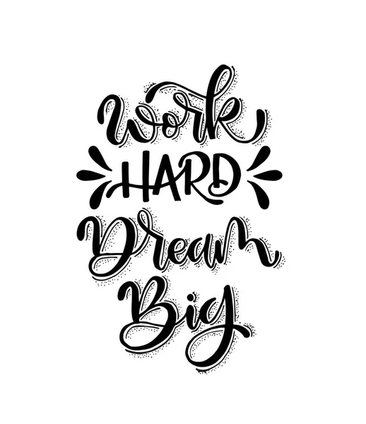 Work Hard Dream Big Hand Lettering Motivational Quotes — Stock Vector