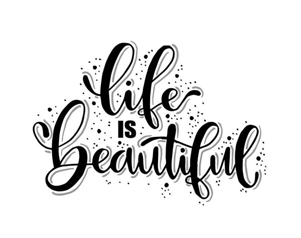 Life Is Beautiful, hand lettering, motivational quotes
