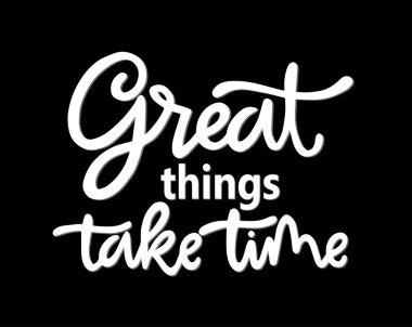 Harika şeyler zaman alır, el yazısı, motivasyon alıntıları.