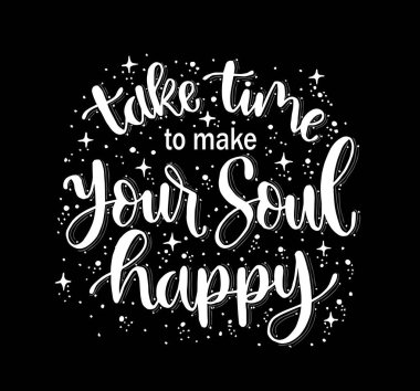 Ruhunu mutlu etmek için zaman ayır, el yazısı, motivasyon alıntıları.