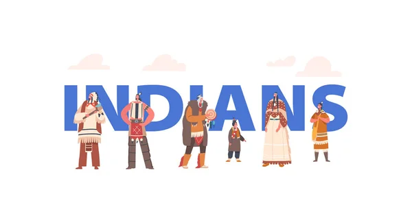 Indians Concept American Indigenous Characters Warrior Men Women Children Chief — 图库矢量图片