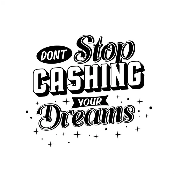 Dont Stop Cashing Your Dreams Quote Quotes Design Lettering Poster — Vettoriale Stock