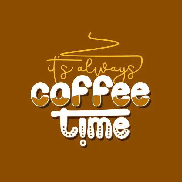 Its Always Coffee Time Quote Quotes Design Lettering Poster Inspirational — Stock Vector