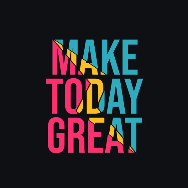 Make Today Great Quote Quotes Design Lettering Poster Inspirational Motivational — Vettoriale Stock