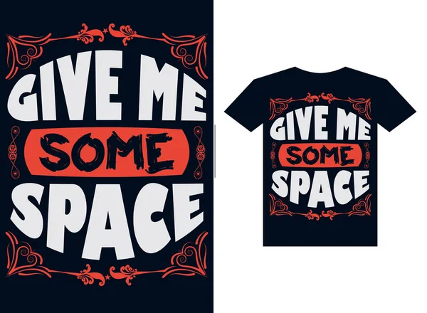 Typography Shirt Design Give Some Space — Stock Vector