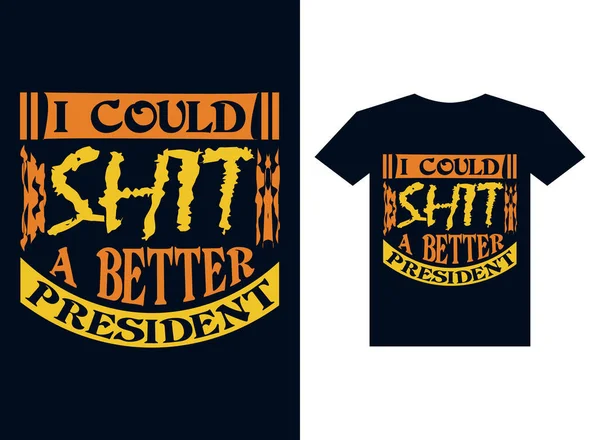 Could Shit Better President Typographic Shirt Design — Stock Vector