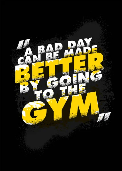 A Bad Day Can Be Made Better By Going to the Gym. Strong Workout Motivational Quote Typography Poster Concept. — Stock Vector