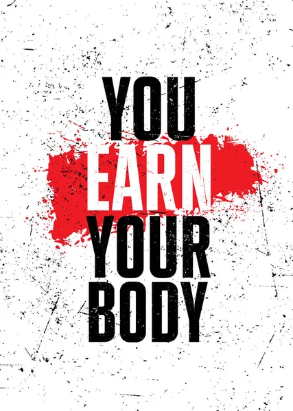 You Earn Your Body Inspiring Workout Gym Typography Motivation Quote — Vetor de Stock