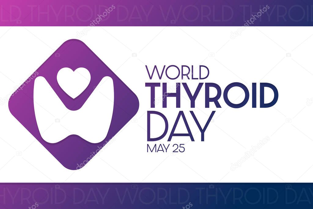 World Thyroid Day. May 25. Vector illustration. Holiday poster