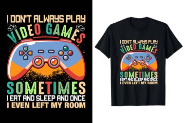 Her zaman video oyunu oynamam. Bazen yemek yer, uyurum. Hatta odamdan çıktığımda bile...