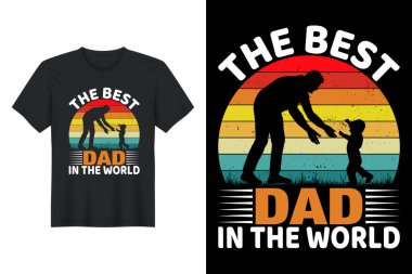 The Best Dad In The World, T Shirt Design, Father's Day T-Shirt Design