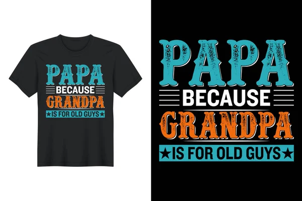 Papa Because Grandpa Old Guys Shirt Design Father Day Shirt — Archivo Imágenes Vectoriales