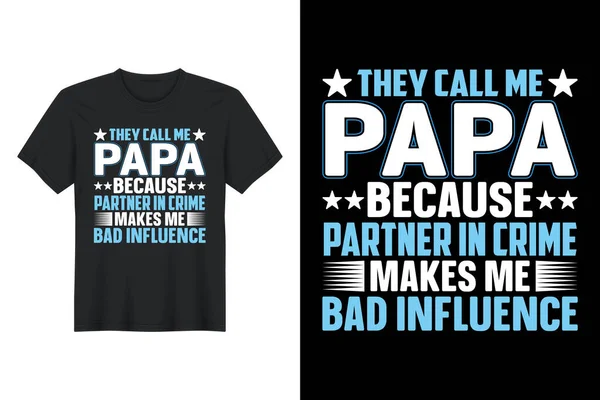 Call Papa Because Partner Crime Makes Bad Influence Shirt Design — Stockvector