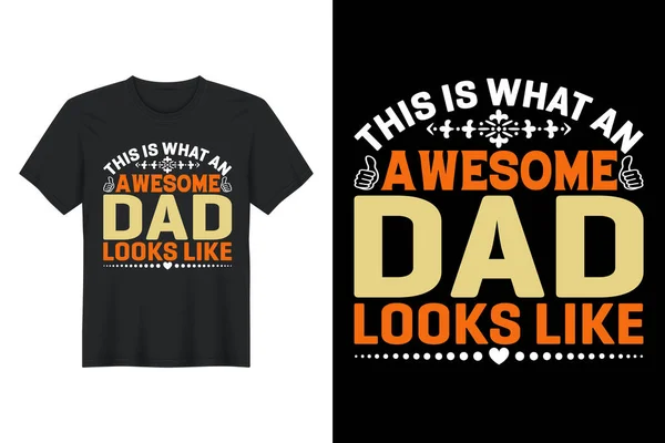 What Awesome Dad Looks Shirt Design Father Day Shirt Design — Stockvector