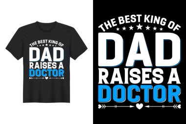 Babamın en iyi kralı bir doktor, tişört tasarımı, babalar günü tişört tasarımı yetiştirir.