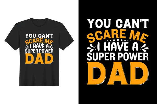 Kunt Niet Bang Maken Heb Een Super Power Papa Shirt — Stockvector