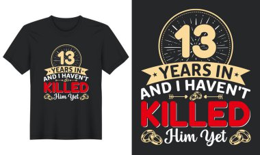 13 YIL ÖNCE Ve henüz onu öldürmedim, Tişört Tasarımı