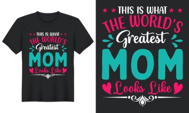 Dünyanın en iyi annesi böyle görünüyor, Anneler Günü tişört tasarımı.