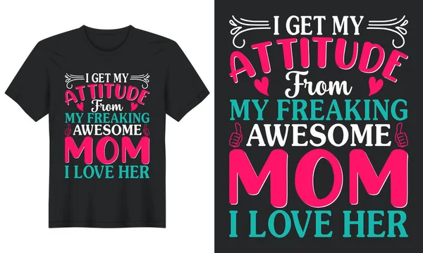 Get Attitude Freaking Awesome Mom Love Her Mother Day Shirt — ストックベクタ