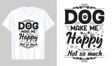 Dog Make Me Happy You Not So Much, Dog Svg Tshirt Design