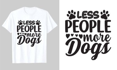  Daha Az İnsan Daha Çok Köpek, Köpek Svg Tişörtü Tasarımı