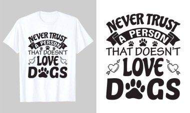 Köpekleri sevmeyen birine asla güvenme, Köpek Svg Tişört Tasarımı