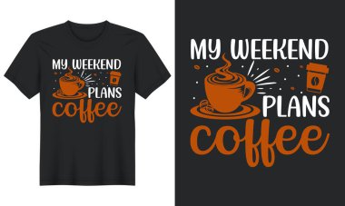 Haftasonu Planlarım Kahve, Kahve Tişörtü Tasarımı
