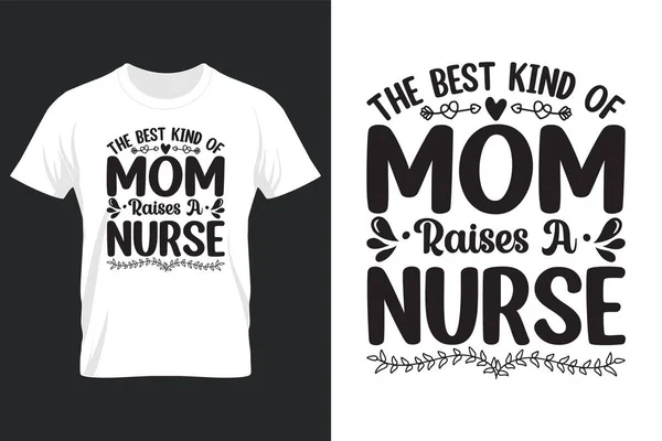 Best Kind Mom Raises Nurse Mothers Day Svg Shirt Design — ストックベクタ