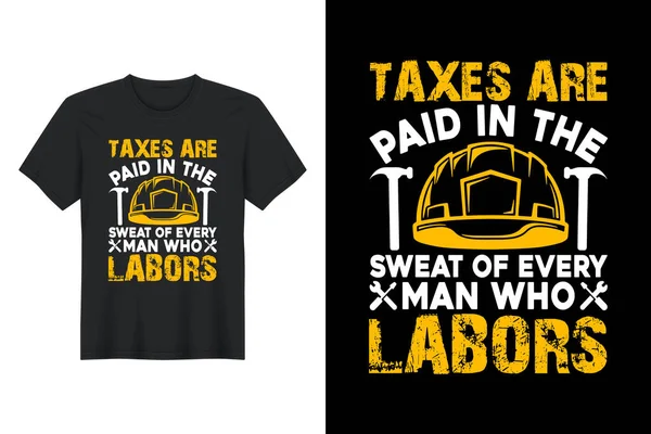 Taxes Paid Sweat Every Man Who Labors Labor Day Shirt — стоковый вектор
