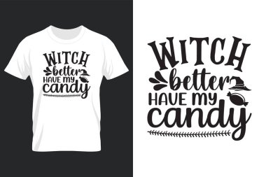 Witch Better Have My Candy, Halloween SVG T Shirt Design